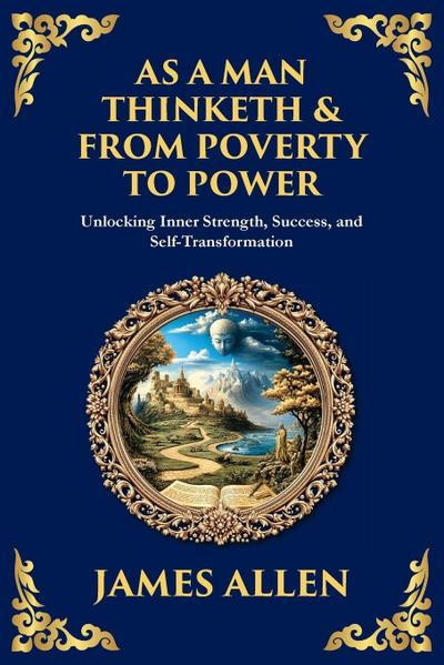 As a Man Thinketh & From Poverty to Power