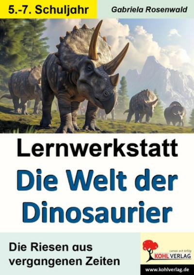 Lernwerkstatt: Die Welt der Dinosaurier