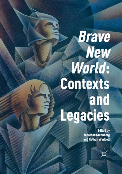 ’Brave New World’: Contexts and Legacies