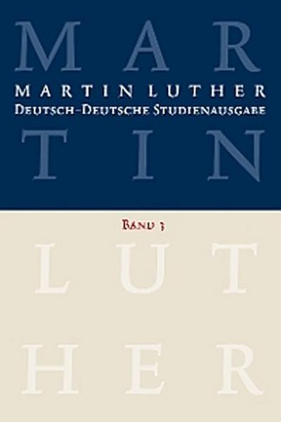 Martin Luther: Deutsch-Deutsche Studienausgabe. Band 3