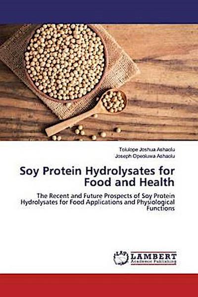 Soy Protein Hydrolysates for Food and Health