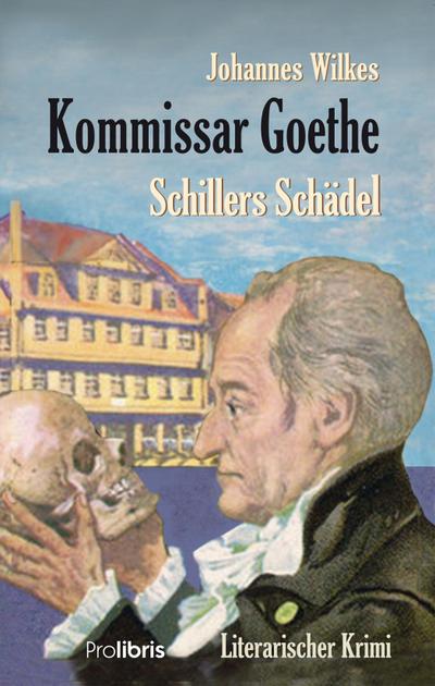 Kommissar Goethe: Schillers Schädel