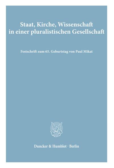 Staat, Kirche, Wissenschaft in einer pluralistischen Gesellschaft.