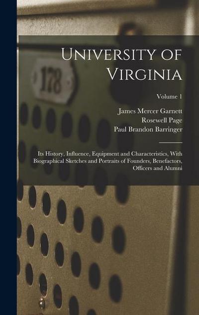 University of Virginia; its History, Influence, Equipment and Characteristics, With Biographical Sketches and Portraits of Founders, Benefactors, Offi