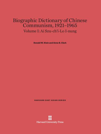 Biographic Dictionary of Chinese Communism, 1921-1965, Volume I, Ai Szu-ch’i-Lo I-nung
