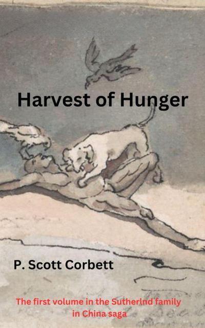 Harvest of Hunger (Sutherlands in China trilogy, #1)