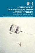 A Strength-Based Cognitive Behaviour Therapy Approach to Recovery