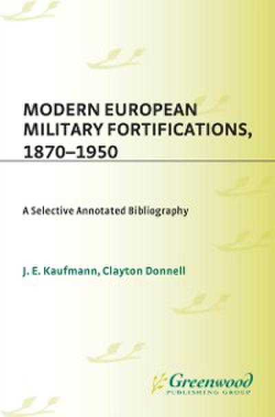 Modern European Military Fortifications, 1870-1950