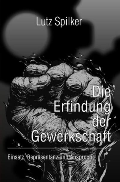 Die Erfindung der Gewerkschaft
