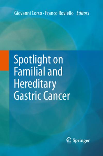 Spotlight on Familial and Hereditary Gastric Cancer