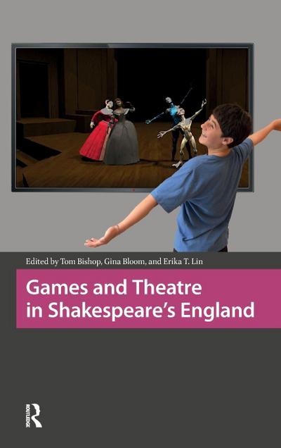 Games and Theatre in Shakespeare’s England