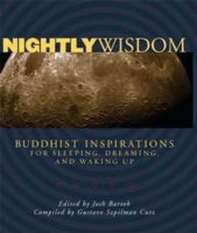 Nightly Wisdom: Buddhist Inspirations for Sleeping, Dreaming, and Waking Up