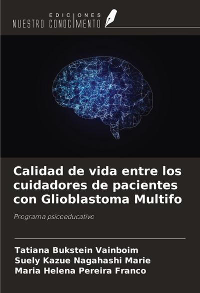 Calidad de vida entre los cuidadores de pacientes con Glioblastoma Multifo