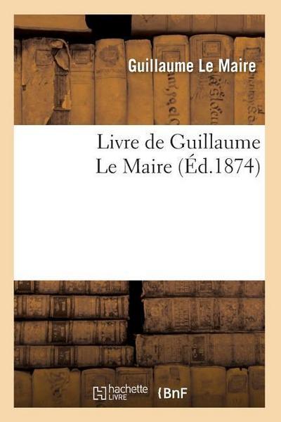 Livre de Guillaume Le Maire (Éd.1874)