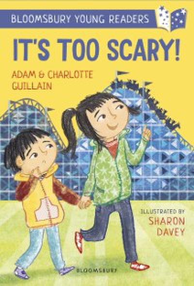 It’s Too Scary! A Bloomsbury Young Reader