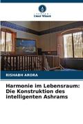 Harmonie im Lebensraum: Die Konstruktion des intelligenten Ashrams