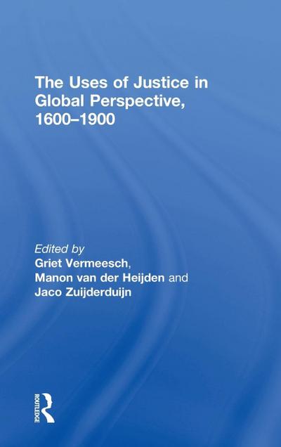 The Uses of Justice in Global Perspective, 1600-1900