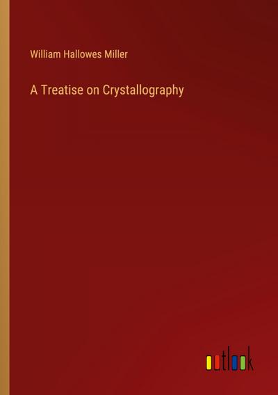 A Treatise on Crystallography
