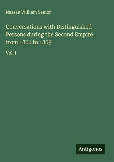 Conversations with Distinguished Persons during the Second Empire, from 1860 to 1863