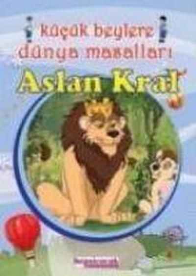 Kücük Beylere Dünya Masallari Aslan Kral