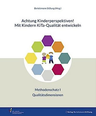 Achtung Kinderperspektiven! Mit Kindern KiTa-Qualität entwickeln - Methodenschatz I