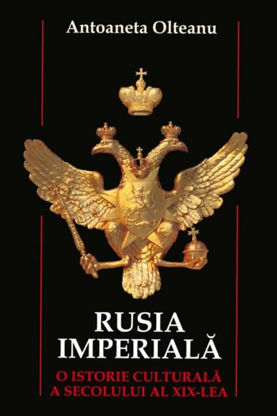 Rusia imperială. O istorie culturală a secolului al XIX-lea