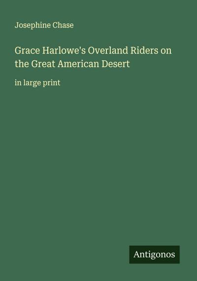 Grace Harlowe’s Overland Riders on the Great American Desert