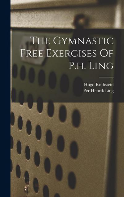 The Gymnastic Free Exercises Of P.h. Ling