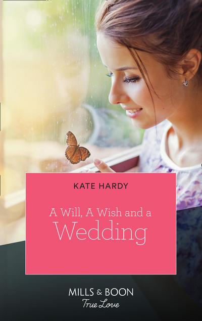 A Will, A Wish, A Wedding (Mills & Boon True Love)
