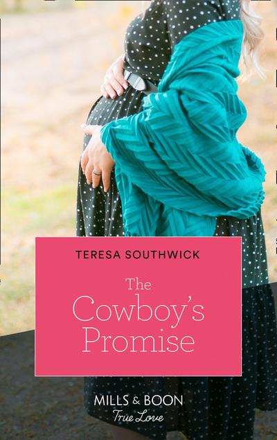 The Cowboy’s Promise (Mills & Boon True Love) (Montana Mavericks: What Happened to Beatrix?, Book 4)