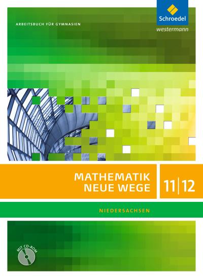 Mathematik Neue Wege SII, Ausgabe 2012 Niedersachsen 11./12. Schuljahr, Arbeitsbuch m. CD-ROM