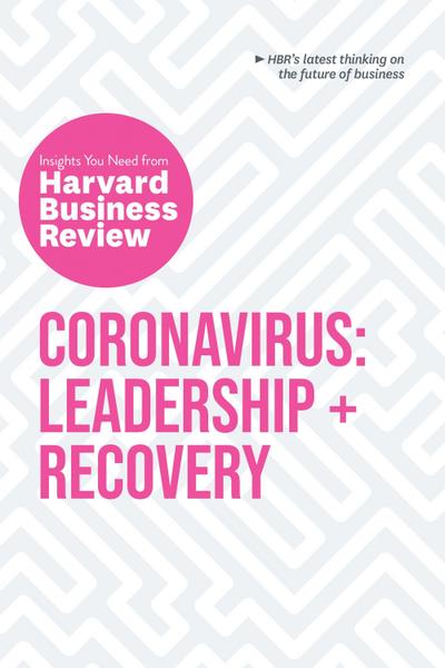 Coronavirus: Leadership and Recovery: The Insights You Need from Harvard Business Review