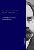 Christian Felix Weissens Selbstbiographie