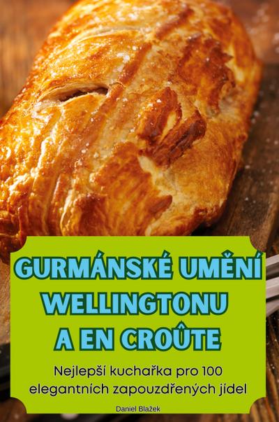 GURMÁNSKÉ UM¿NÍ WELLINGTONU A EN CROÛTE
