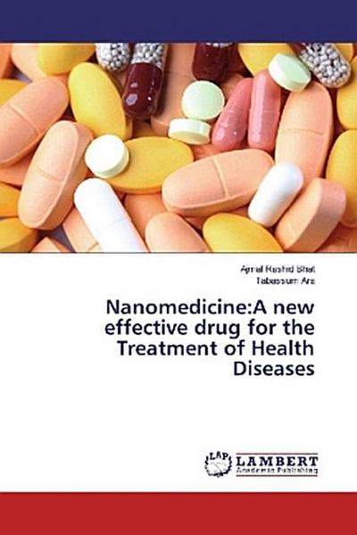 Nanomedicine:A new effective drug for the Treatment of Health Diseases