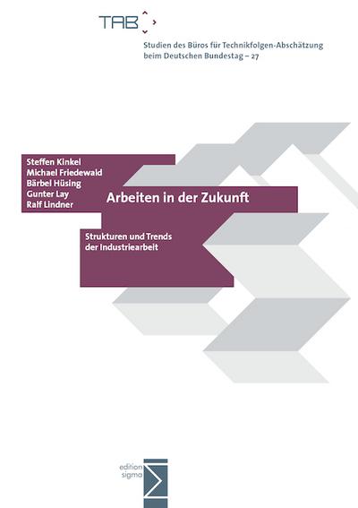Arbeiten in der Zukunft: Strukturen und Trends der Industriearbeit