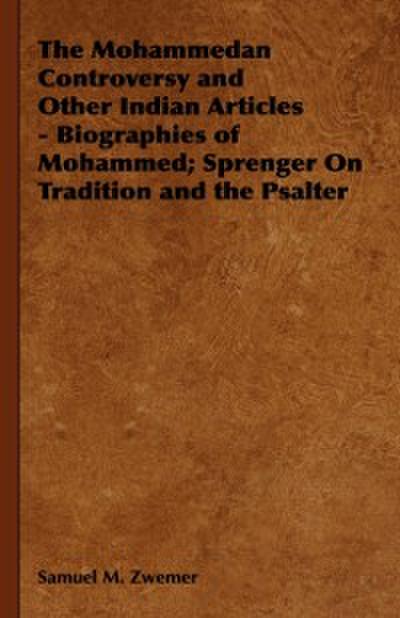 Mohammedan Controversy and Other Indian Articles - Biographies of Mohammed; Sprenger On Tradition and the Psalter