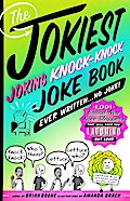 The Jokiest Joking Knock-Knock Joke Book Ever Written...No Joke!