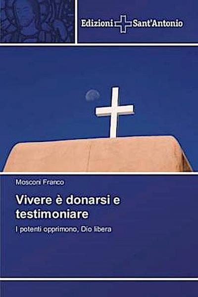 Vivere è donarsi e testimoniare