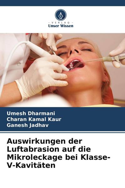 Auswirkungen der Luftabrasion auf die Mikroleckage bei Klasse-V-Kavitäten