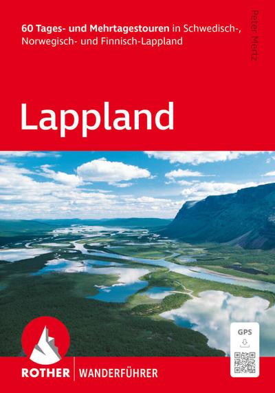 ROTHER Wanderführer Lappland. 60 Tages- und Mehrtagestouren in Schwedisch-, Norwegisch- und Finnisch-Lappland