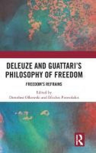 Deleuze and Guattari’s Philosophy of Freedom