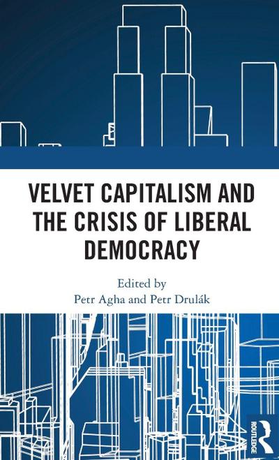 Velvet Capitalism and the Crisis of Liberal Democracy