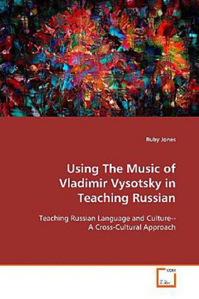 Using The Music of Vladimir Vysotsky in Teaching  Russian