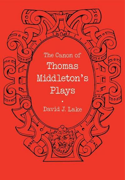 The Canon of Thomas Middleton’s Plays