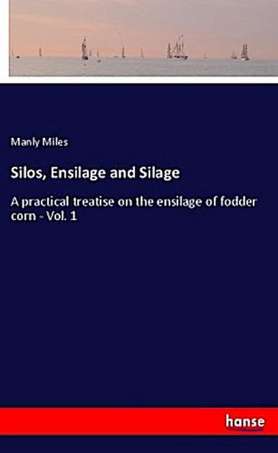 Silos, Ensilage and Silage
