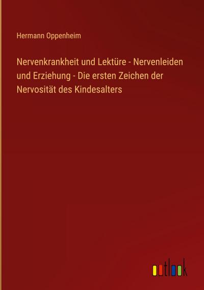 Nervenkrankheit und Lektüre - Nervenleiden und Erziehung - Die ersten Zeichen der Nervosität des Kindesalters