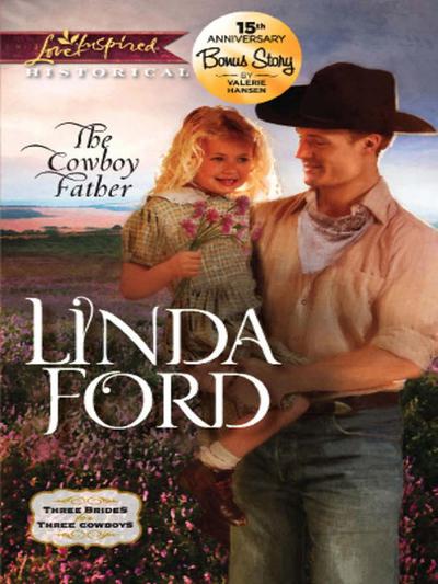 The Cowboy Father (Three Brides for Three Cowboys, Book 2) (Mills & Boon Love Inspired Historical)
