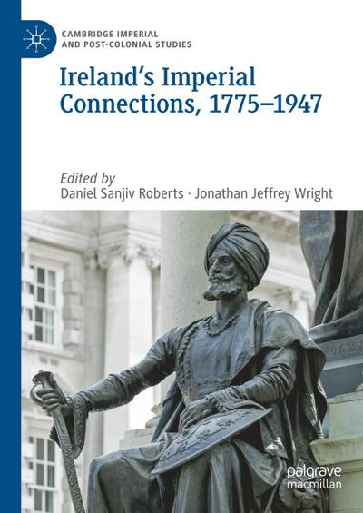 Ireland’s Imperial Connections, 1775-1947