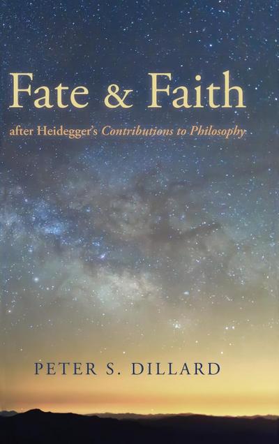 Fate and Faith after Heidegger’s Contributions to Philosophy